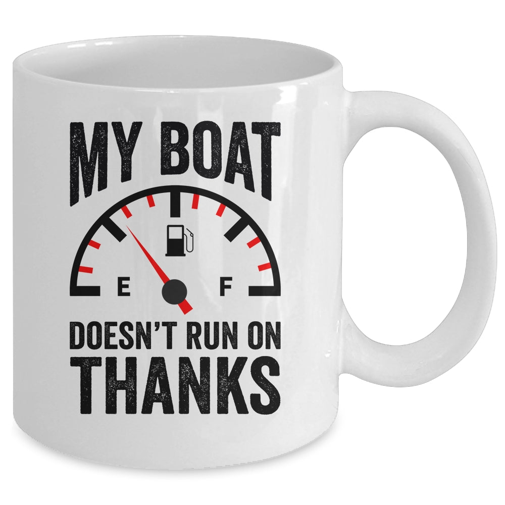 My Boat Doesn't Run On Thanks Boat Owners Funny Boating Mug | teecentury