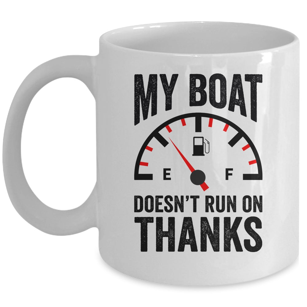My Boat Doesn't Run On Thanks Boat Owners Funny Boating Mug | teecentury
