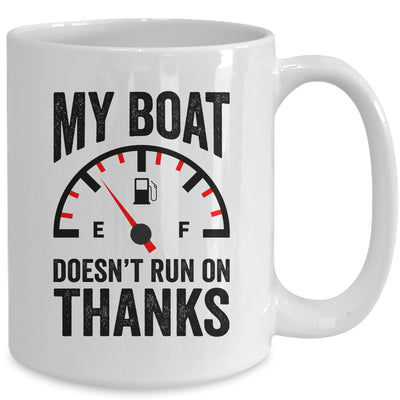 My Boat Doesn't Run On Thanks Boat Owners Funny Boating Mug | teecentury