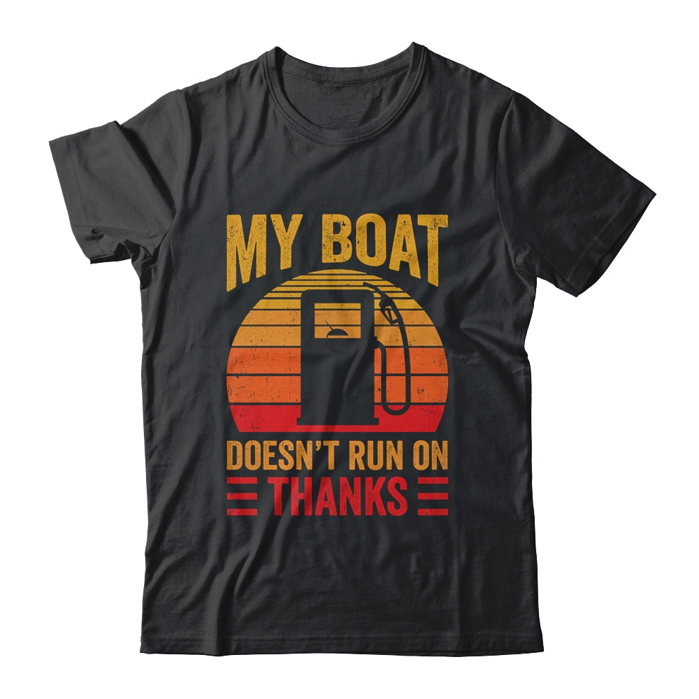 My Boat Doesn't Run On Thanks Funny Boating Men Vintage Shirt & Hoodie | teecentury