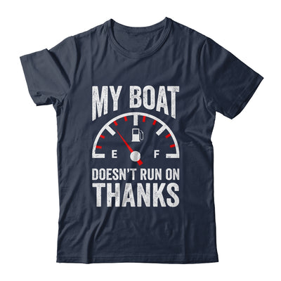 My Boat Doesn't Run On Thanks Funny Boating Owners Shirt & Hoodie | teecentury