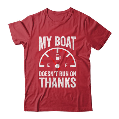 My Boat Doesn't Run On Thanks Funny Boating Owners Shirt & Hoodie | teecentury