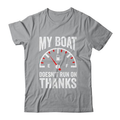 My Boat Doesn't Run On Thanks Funny Boating Owners Shirt & Hoodie | teecentury