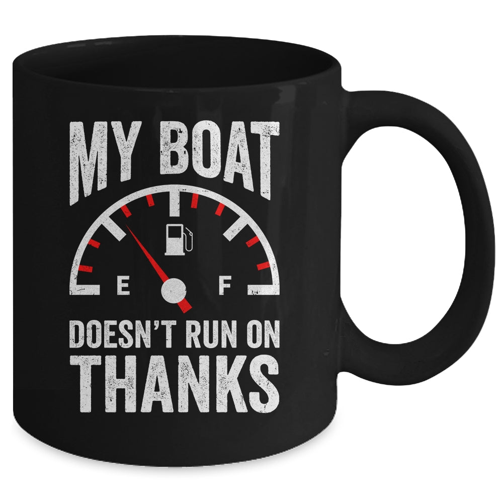 My Boat Doesn't Run On Thanks Funny Boating Owners Mug | teecentury