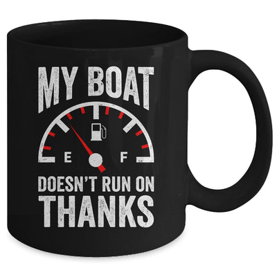 My Boat Doesn't Run On Thanks Funny Boating Owners Mug | teecentury