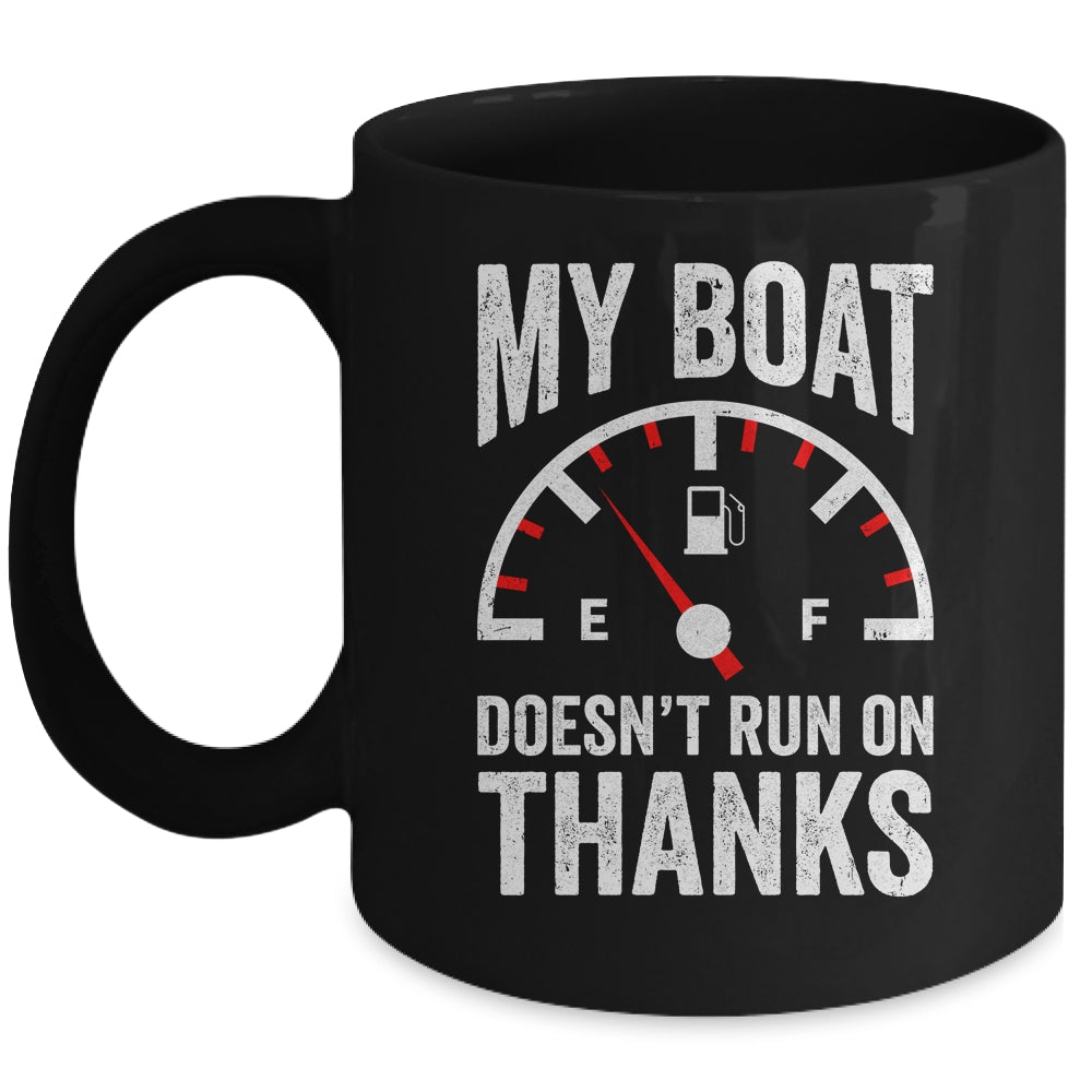 My Boat Doesn't Run On Thanks Funny Boating Owners Mug | teecentury