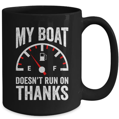 My Boat Doesn't Run On Thanks Funny Boating Owners Mug | teecentury