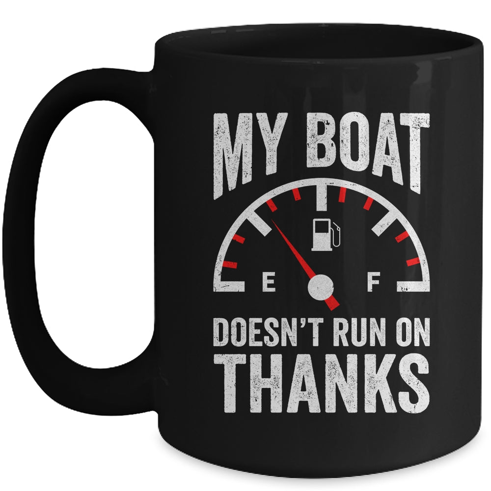 My Boat Doesn't Run On Thanks Funny Boating Owners Mug | teecentury