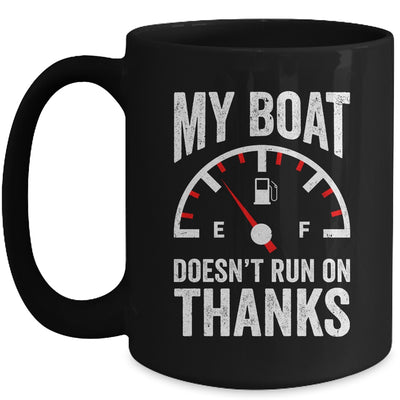 My Boat Doesn't Run On Thanks Funny Boating Owners Mug | teecentury