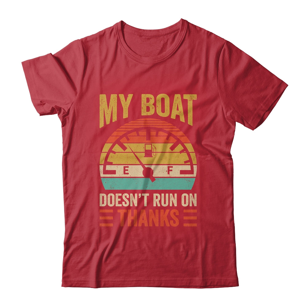 My Boat Doesn't Run On Thanks Funny Boating Vintage Shirt & Hoodie | teecentury