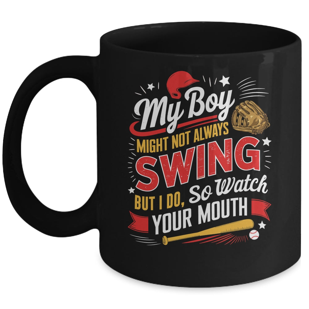 My Boy May Not Always Swing But I Do So Watch Your Mouth Mom Mug | teecentury