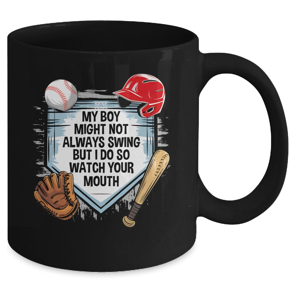 My Boy Might Not Always Swing But I Do Baseball Mom Funny Mug | teecentury