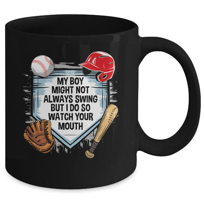 My Boy Might Not Always Swing But I Do Baseball Mom Funny Mug | teecentury