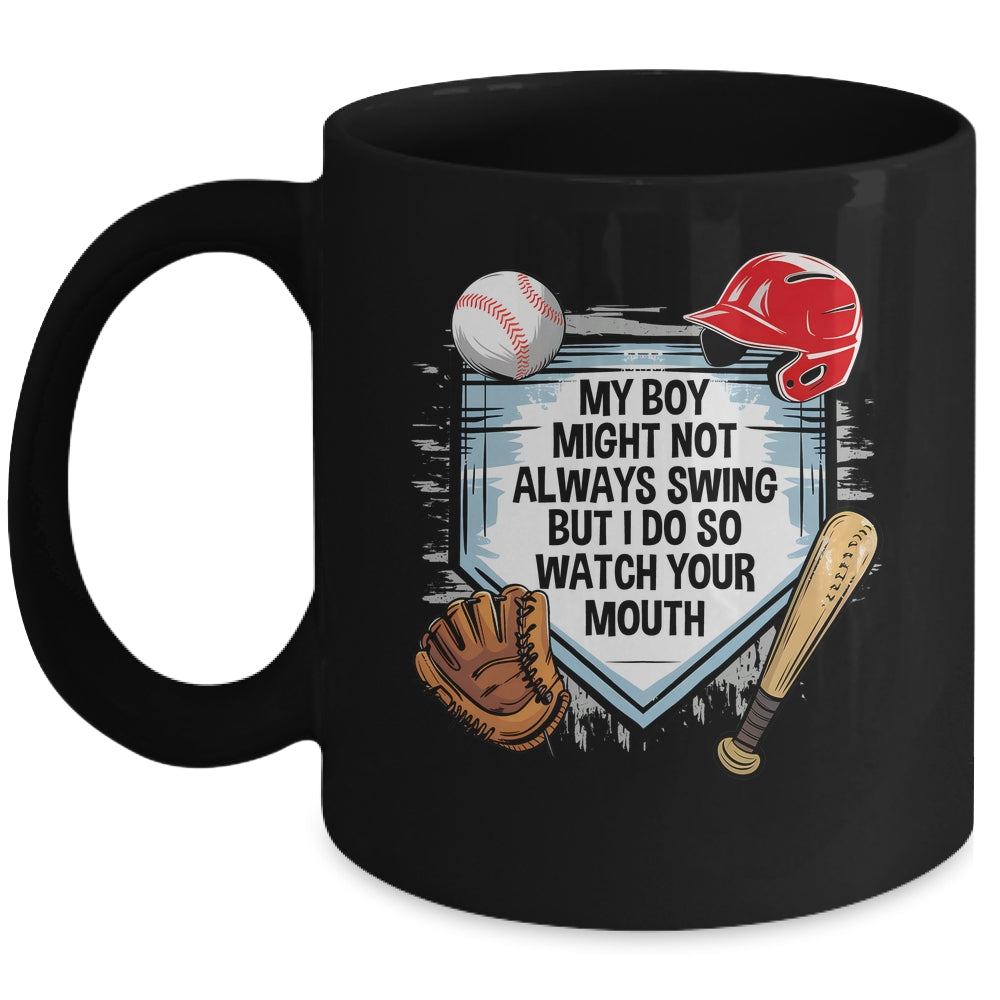 My Boy Might Not Always Swing But I Do Baseball Mom Funny Mug | teecentury