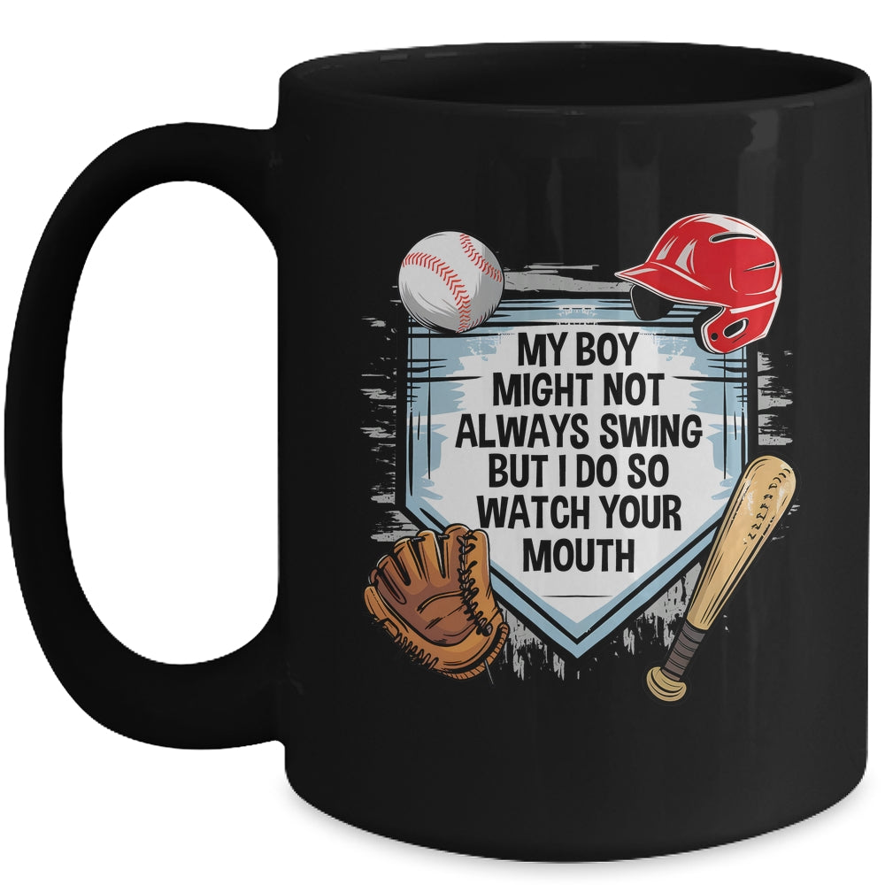 My Boy Might Not Always Swing But I Do Baseball Mom Funny Mug | teecentury