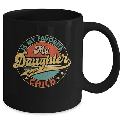 My Daughter In Law Is My Favorite Child Funny Fathers Day Mug | teecentury