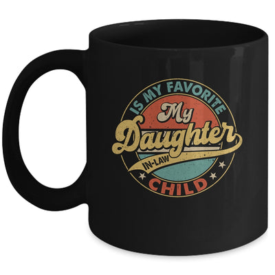 My Daughter In Law Is My Favorite Child Funny Fathers Day Mug | teecentury