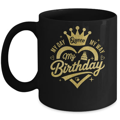 My Day My Way My Birthday Queen Heart Crown Birthday Girl Mug | teecentury