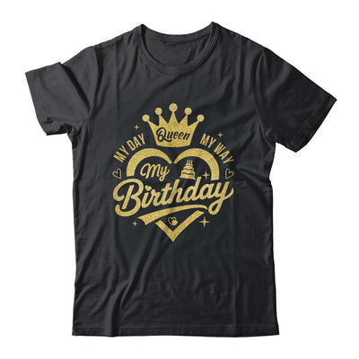 My Day My Way My Birthday Queen Heart Crown Birthday Girl Shirt & Tank Top | teecentury