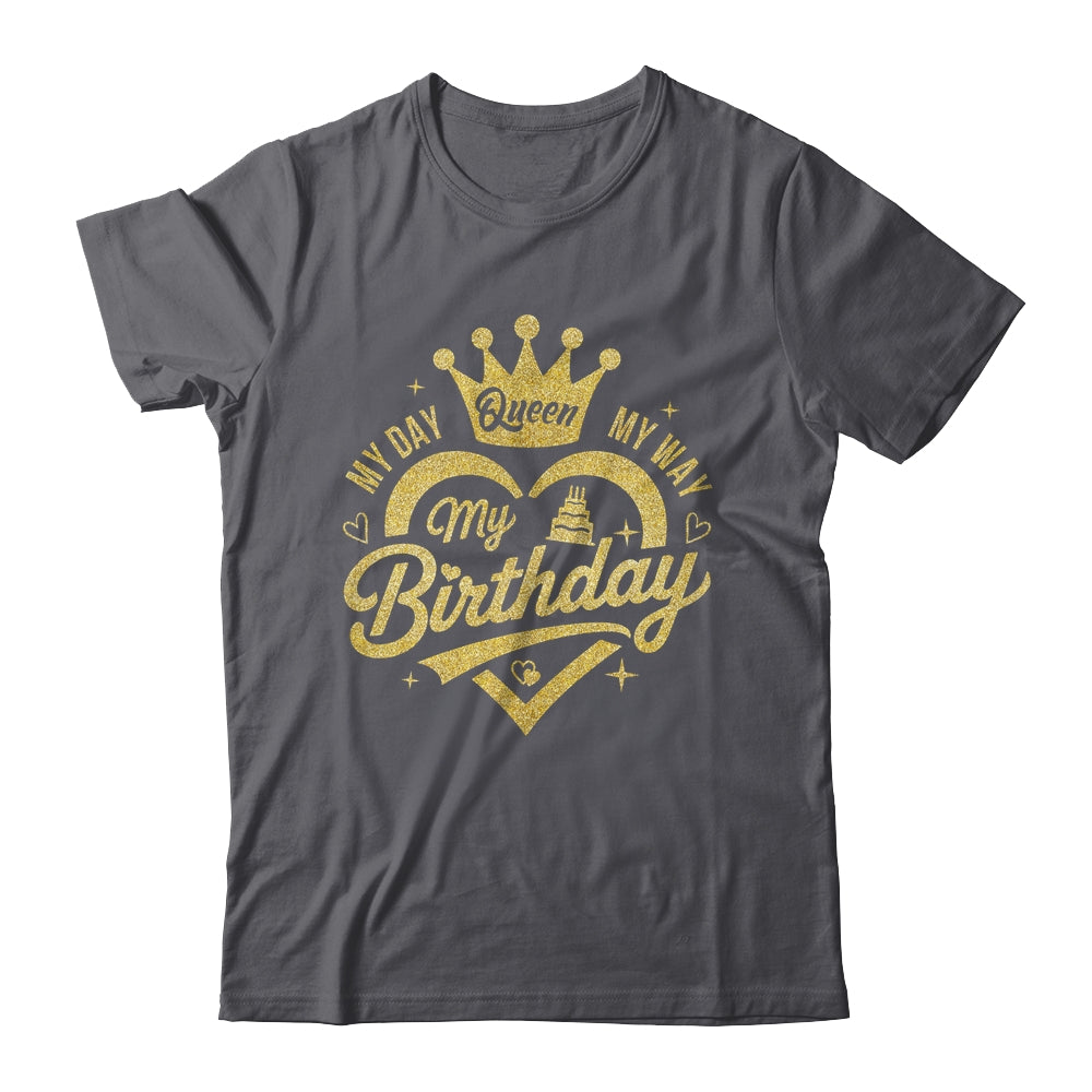 My Day My Way My Birthday Queen Heart Crown Birthday Girl Shirt & Tank Top | teecentury