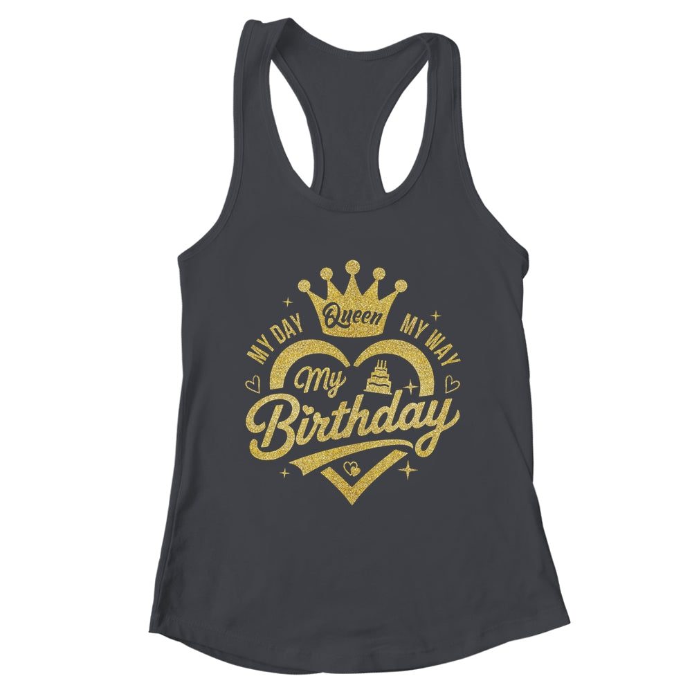 My Day My Way My Birthday Queen Heart Crown Birthday Girl Shirt & Tank Top | teecentury