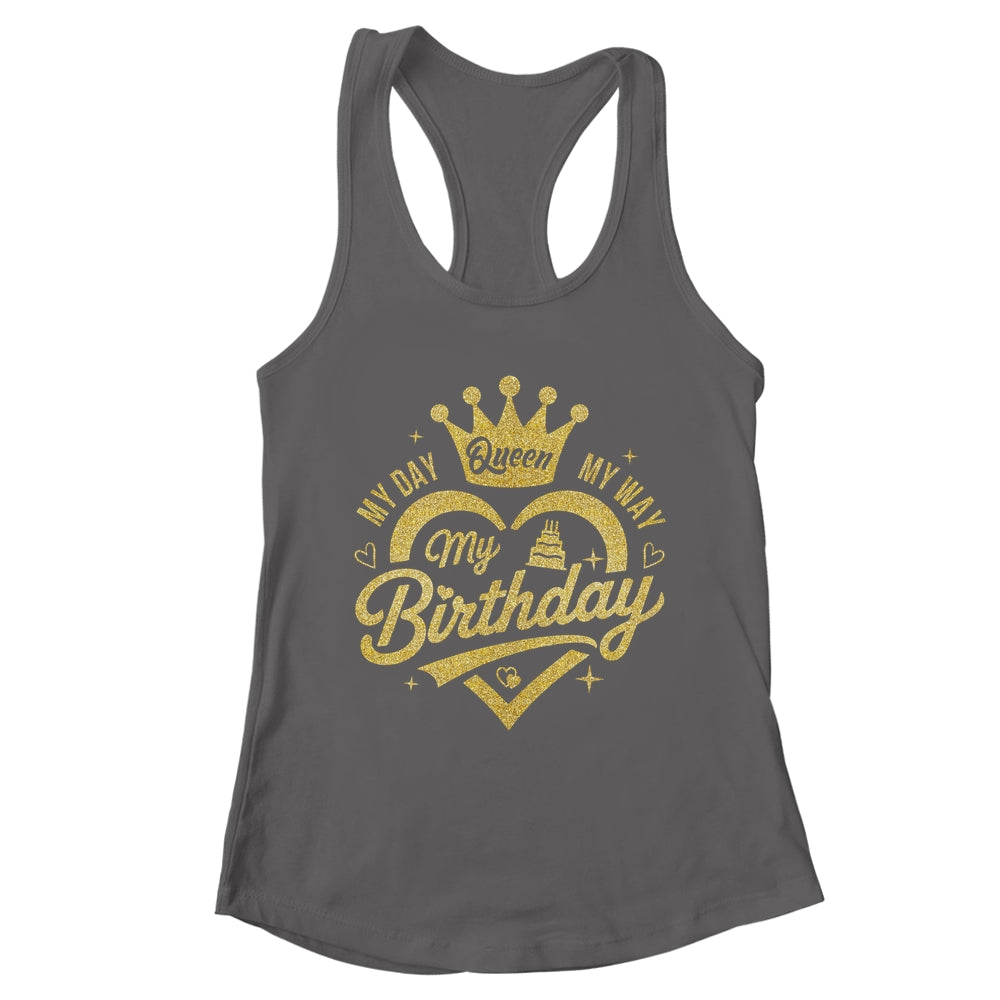 My Day My Way My Birthday Queen Heart Crown Birthday Girl Shirt & Tank Top | teecentury
