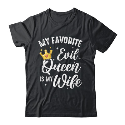 My Favorite Evil Queen Is My Wife Halloween For Husband Shirt & Sweatshirt | teecentury
