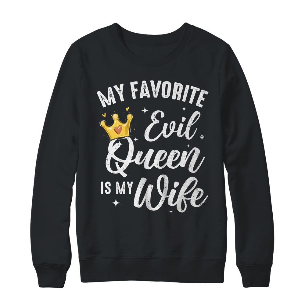 My Favorite Evil Queen Is My Wife Halloween For Husband Shirt & Sweatshirt | teecentury