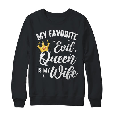 My Favorite Evil Queen Is My Wife Halloween For Husband Shirt & Sweatshirt | teecentury
