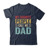 My Favorite People Call Me Dad Funny Father Day Retro Shirt & Hoodie | teecentury