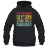 My Favorite People Call Me Godfather Funny Father Day Retro Shirt & Hoodie | teecentury