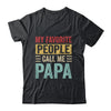 My Favorite People Call Me Papa Funny Father Day Vintage Shirt & Hoodie | teecentury