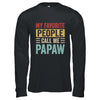 My Favorite People Call Me Papaw Funny Father Day Vintage Shirt & Hoodie | teecentury