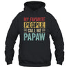 My Favorite People Call Me Papaw Funny Father Day Vintage Shirt & Hoodie | teecentury