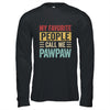 My Favorite People Call Me Pawpaw Funny Father Day Vintage Shirt & Hoodie | teecentury