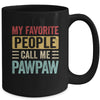 My Favorite People Call Me Pawpaw Funny Father Day Vintage Mug | teecentury