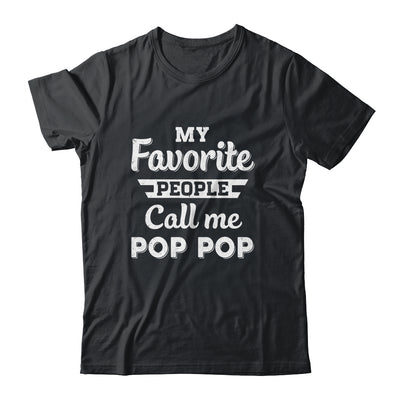 My Favorite People Call Me Pop Pop Fathers Day Gift Shirt & Hoodie | teecentury