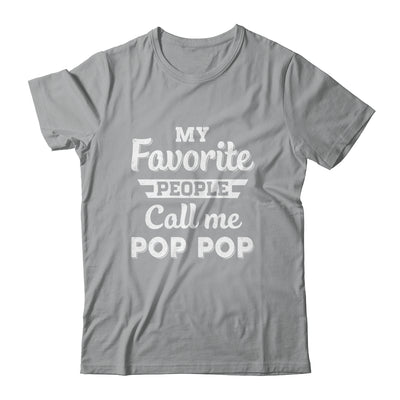My Favorite People Call Me Pop Pop Fathers Day Gift Shirt & Hoodie | teecentury