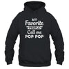 My Favorite People Call Me Pop Pop Fathers Day Gift Shirt & Hoodie | teecentury