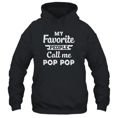 My Favorite People Call Me Pop Pop Fathers Day Gift Shirt & Hoodie | teecentury
