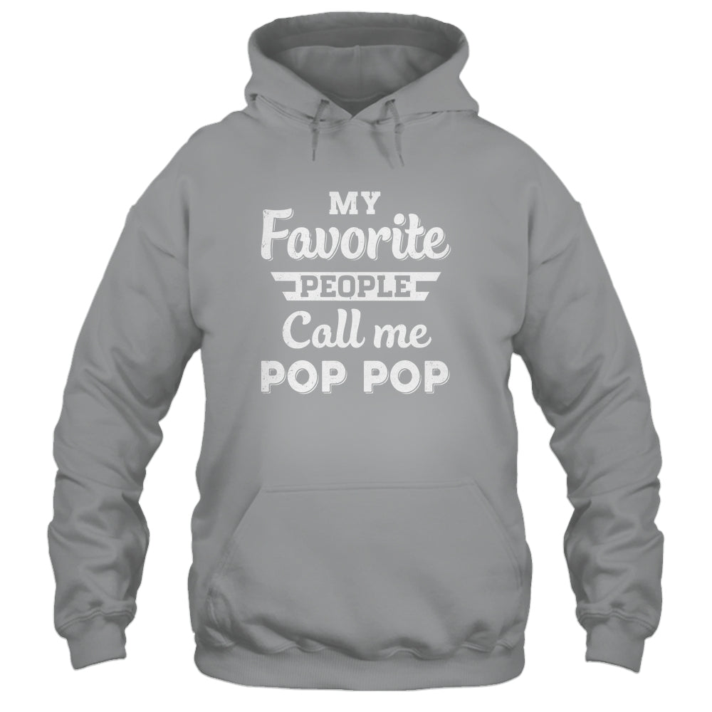 My Favorite People Call Me Pop Pop Fathers Day Gift Shirt & Hoodie | teecentury