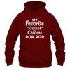 My Favorite People Call Me Pop Pop Fathers Day Gift Shirt & Hoodie | teecentury