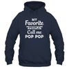 My Favorite People Call Me Pop Pop Fathers Day Gift Shirt & Hoodie | teecentury