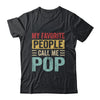 My Favorite People Call Me Pop Funny Father Day Vintage Shirt & Hoodie | teecentury