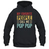 My Favorite People Call Me Pop Pop Funny Father Day Vintage Shirt & Hoodie | teecentury