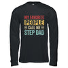 My Favorite People Call Me Step Dad Funny Father Day Vintage Shirt & Hoodie | teecentury