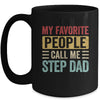 My Favorite People Call Me Step Dad Funny Father Day Vintage Mug | teecentury