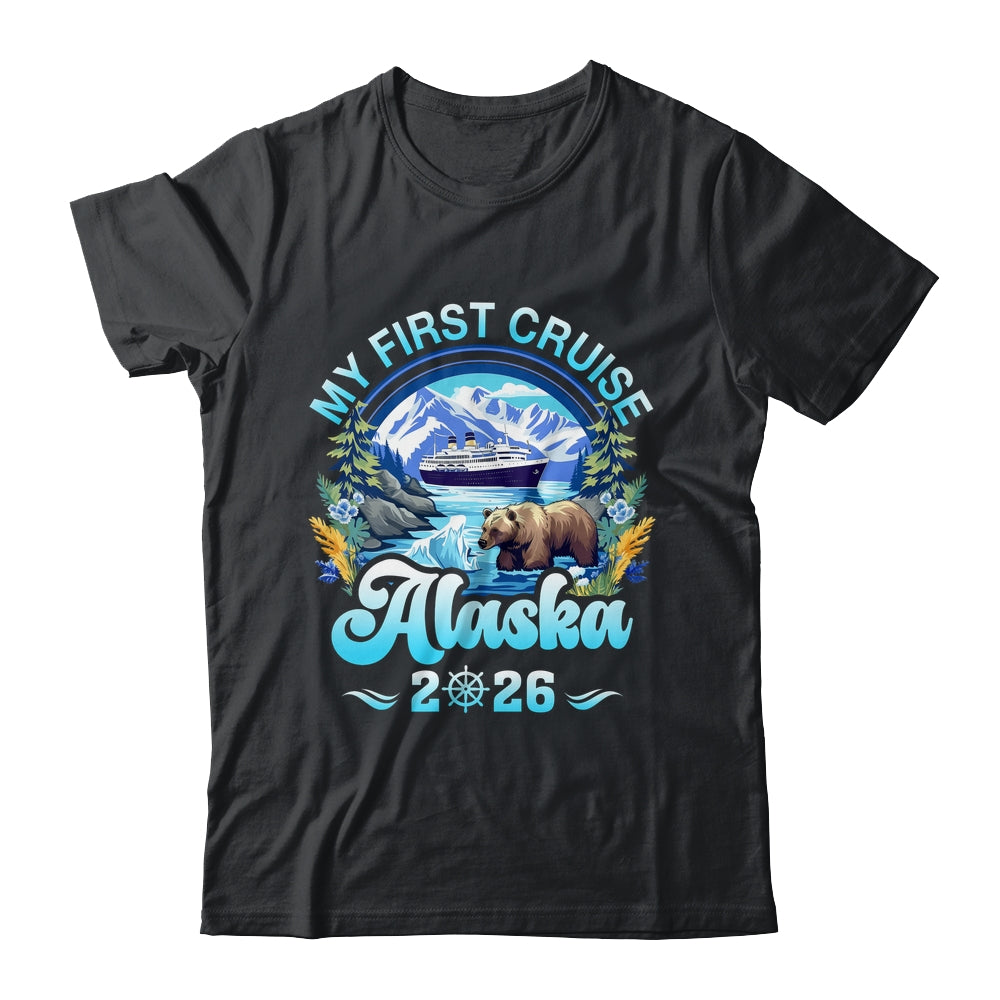 My First Cruise Alaska 2026 Family Friend Cruisin Together Shirt & Hoodie | teecentury