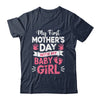 My First Mothers Day With Baby Girl Funny First Time Mom Shirt & Hoodie | teecentury