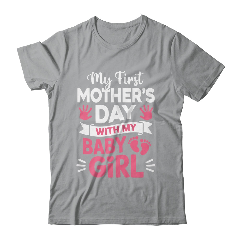 My First Mothers Day With Baby Girl Funny First Time Mom Shirt & Hoodie | teecentury